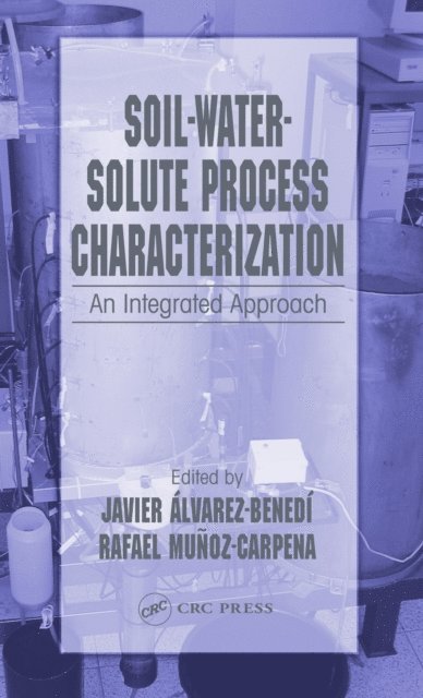 Rafael Munoz-Carpena, Javier Alvarez-Benedi - Soil-Water-Solute Process Characterization, E-bok