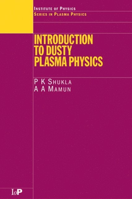 A.A Mamun, P.K Shukla - Introduction to Dusty Plasma Physics, E-bok