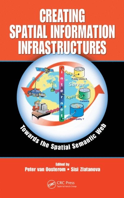 Sisi Zlatanova, Peter van Oosterom - Creating Spatial Information Infrastructures, E-bok