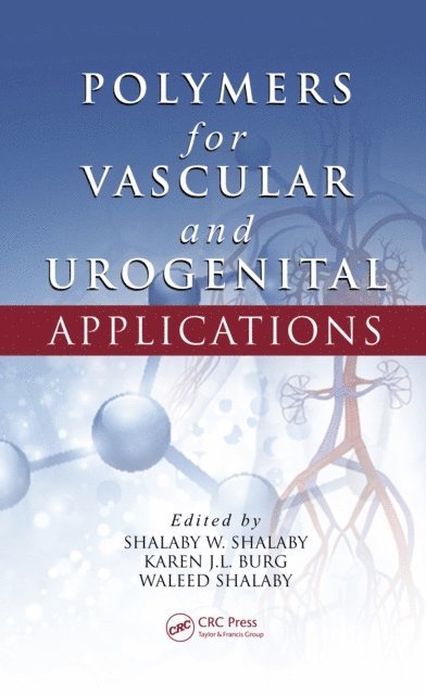 Waleed Shalaby, Karen J.L. Burg, Shalaby W. Shalaby - Polymers for Vascular and Urogenital Applications, E-bok