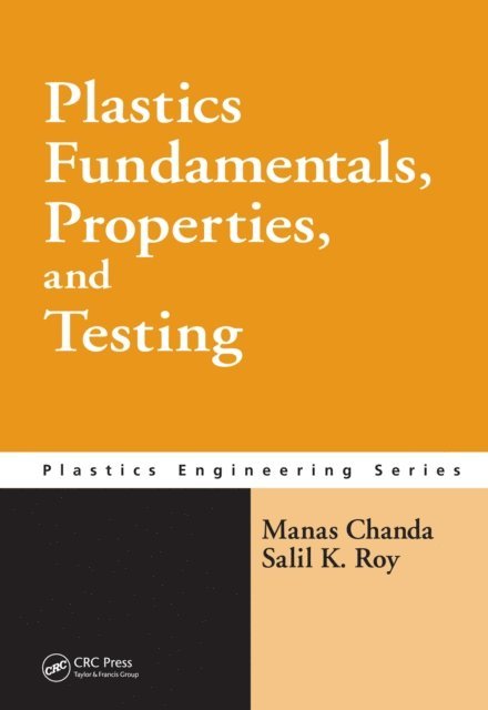 Salil K. Roy, Manas Chanda - Plastics Fundamentals, Properties, and Testing, E-bok