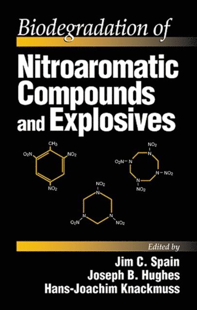 Hans-Joachim Knackmuss, Joseph B. Hughes, Jim C. Spain - Biodegradation of Nitroaromatic Compounds and Explosives, E-bok