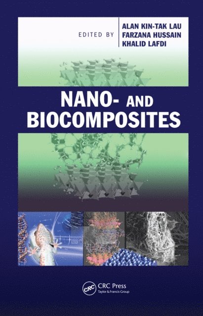 Khalid Lafdi, Farzana Hussain, Alan Kin-tak Lau - Nano- and Biocomposites, E-bok