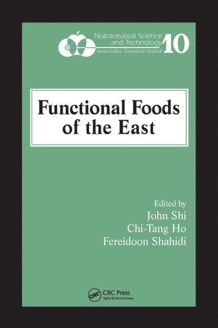 Fereidoon Shahidi, Chi-Tang Ho, John Shi - Functional Foods of the East, E-bok