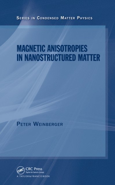 Peter Weinberger - Magnetic Anisotropies in Nanostructured Matter, E-bok