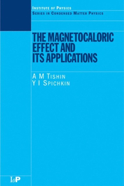 Y.I. Spichkin, A.M. Tishin - Magnetocaloric Effect and its Applications, E-bok