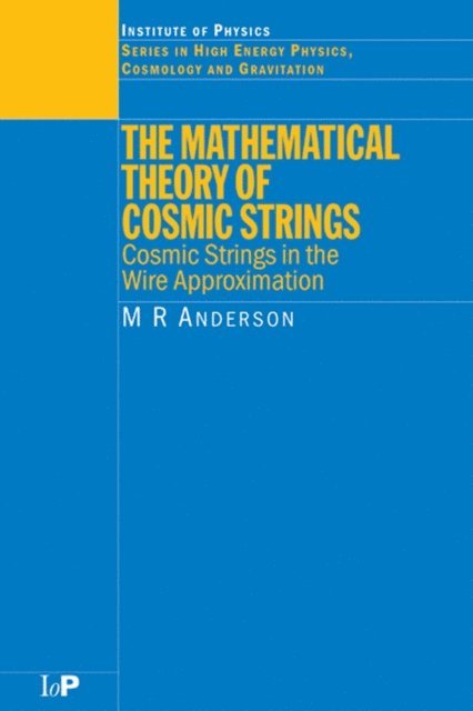 M.R. Anderson - Mathematical Theory of Cosmic Strings, E-bok