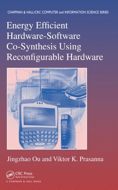 Viktor K. Prasanna, Jingzhao Ou - Energy Efficient Hardware-Software Co-Synthesis Using Reconfigurable Hardware, E-bok