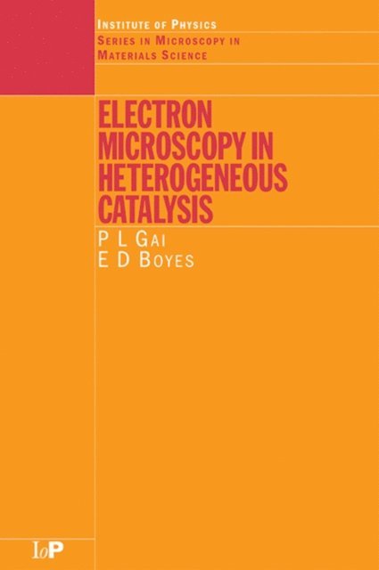 E.D Boyes, P.L Gai - Electron Microscopy in Heterogeneous Catalysis, E-bok
