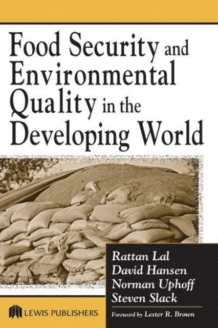 Norman Uphoff, David O. Hansen, Rattan Lal - Food Security and Environmental Quality in the Developing World, E-bok
