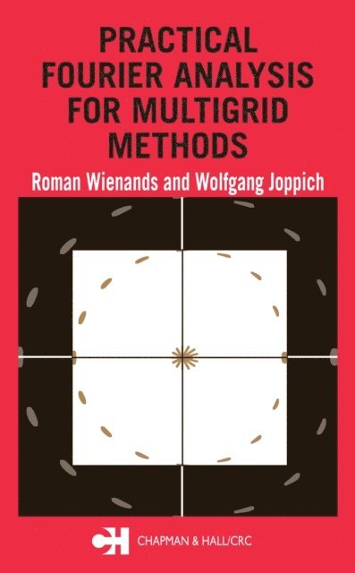 Wolfgang Joppich, Roman Wienands - Practical Fourier Analysis for Multigrid Methods, E-bok