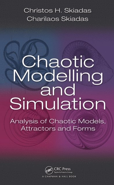 Charilaos Skiadas, Christos H. Skiadas - Chaotic Modelling and Simulation, E-bok