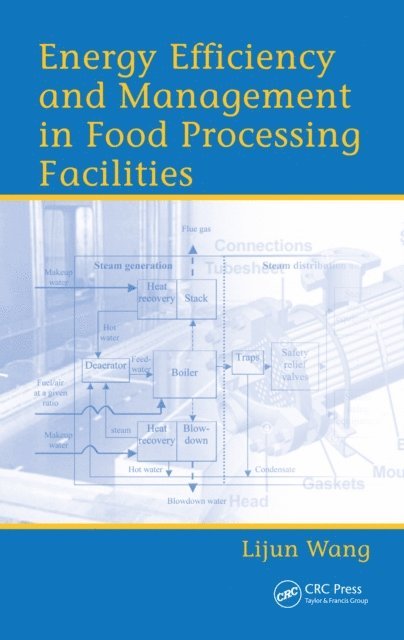 Lijun Wang - Energy Efficiency and Management in Food Processing Facilities, E-bok