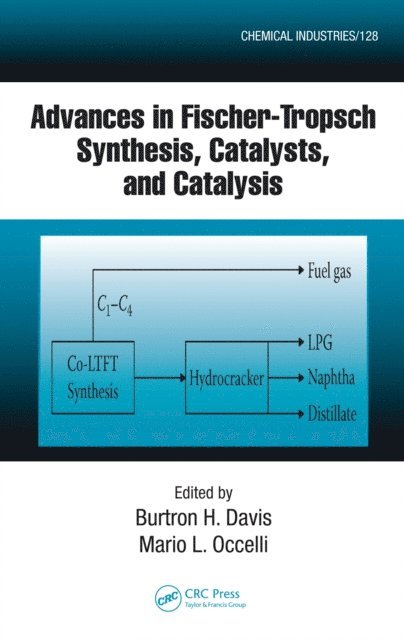 Mario L. Occelli, B. H. Davis - Advances in Fischer-Tropsch Synthesis, Catalysts, and Catalysis, E-bok