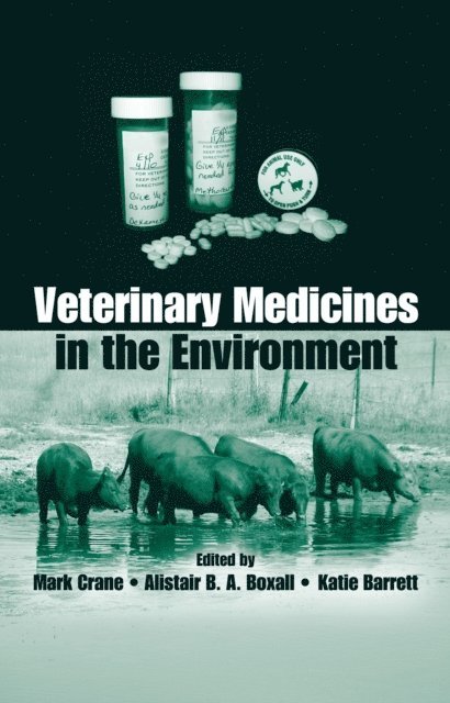 Katie Barrett, Alistair B. A. Boxall, Mark Crane - Veterinary Medicines in the Environment, E-bok
