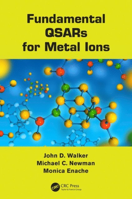Monica Enache, Michael C. Newman, John D. Walker - Fundamental QSARs for Metal Ions, E-bok