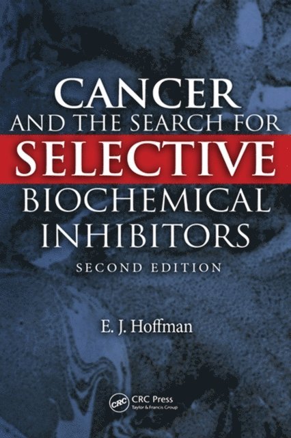 E.J. Hoffman - Cancer and the Search for Selective Biochemical Inhibitors, E-bok