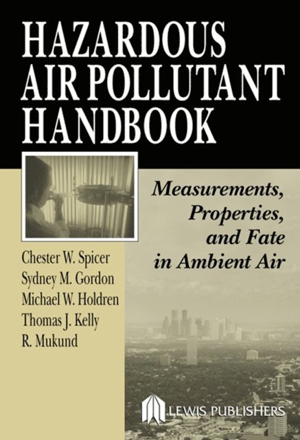 R. Mukund, Michael W. Holdren, Thomas J. Kelly, Sydney M. Gordon, Chester W. Spicer - Hazardous Air Pollutant Handbook, E-bok