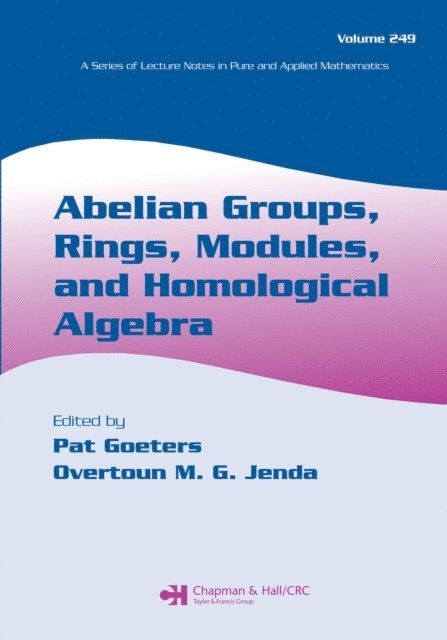 Overtoun M.G. Jenda, Pat Goeters - Abelian Groups, Rings, Modules, and Homological Algebra, E-bok