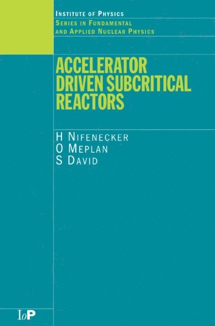 S David, O Meplan, H Nifenecker - Accelerator Driven Subcritical Reactors, E-bok