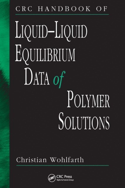 Christian Wohlfarth - CRC Handbook of Liquid-Liquid Equilibrium Data of Polymer Solutions, E-bok