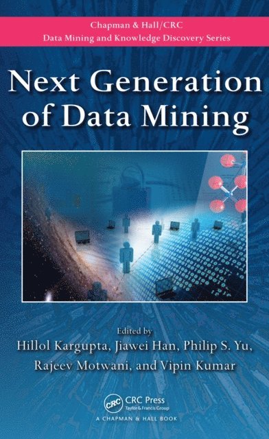 Vipin Kumar, Rajeev Motwani, Philip S. Yu, Jiawei Han, Hillol Kargupta - Next Generation of Data Mining, E-bok