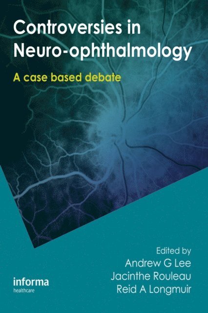 Reid Longmuir, Jacinthe Rouleau, Andrew Lee - Controversies in Neuro-Ophthalmology, E-bok