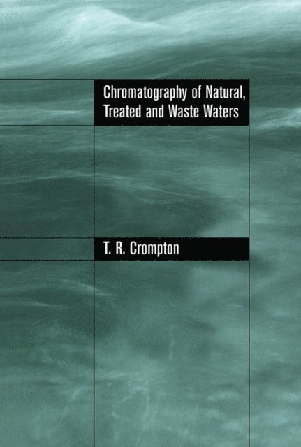 T.R Crompton - Chromatography of Natural, Treated and Waste Waters, E-bok