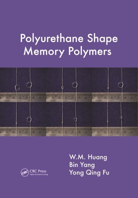 Yong Qing Fu, Bin Yang, W.M. Huang - Polyurethane Shape Memory Polymers, E-bok