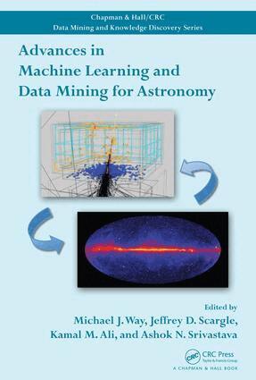Michael J. Way, Jeffrey D. Scargle, Kamal M. Ali, Ashok N. Srivastava - Advances in Machine Learning and Data Mining for Astronomy, E-bok