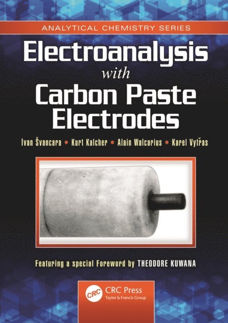 Karel Vytras, Alain Walcarius, Kurt Kalcher, Ivan Svancara - Electroanalysis with Carbon Paste Electrodes, E-bok