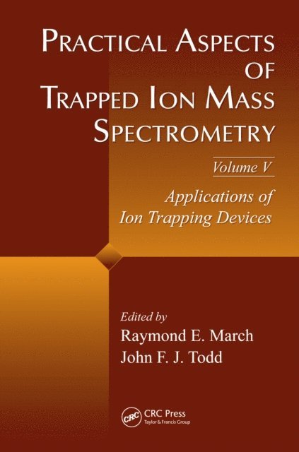 John F.J Todd, Raymond E. March - Practical Aspects of Trapped Ion Mass Spectrometry, Volume V, E-bok