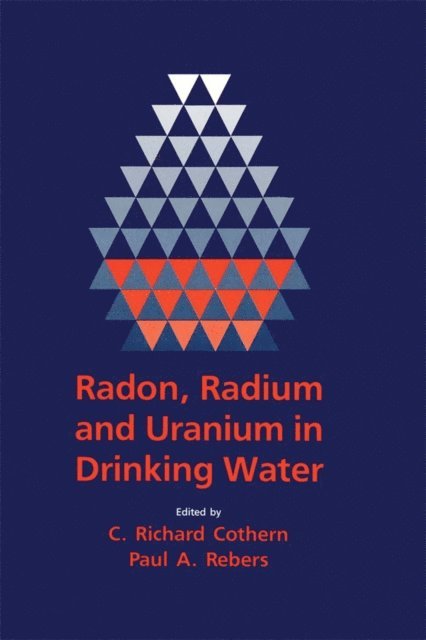 C. Richard Cothern - Radon, Radium, and Uranium in Drinking Water, E-bok