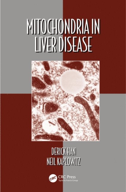 Neil Kaplowitz, Derick Han - Mitochondria in Liver Disease, E-bok