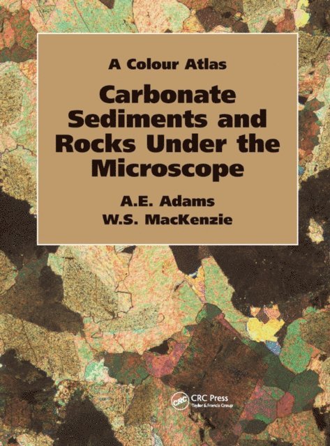 W.S. MacKenzie, Anthony Adams - Carbonate Sediments and Rocks Under the Microscope, E-bok