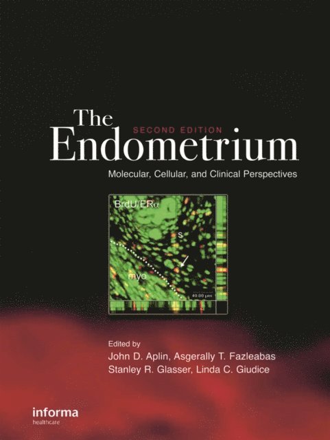 Linda C Giudice, Stanley R Glasser, Asgerally T Fazleabas, John D. Aplin - Endometrium, E-bok