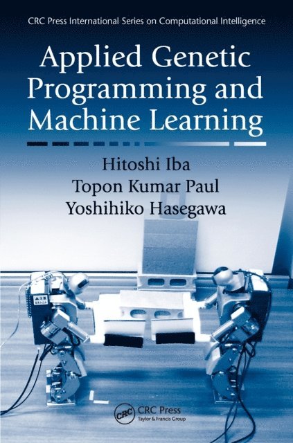 Topon Kumar Paul, Yoshihiko Hasegawa, Hitoshi Iba - Applied Genetic Programming and Machine Learning, E-bok