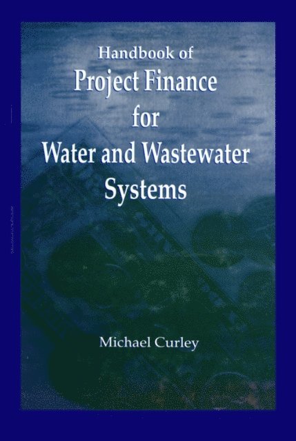 Michael Curley - Handbook of Project Finance for Water and Wastewater Systems, E-bok