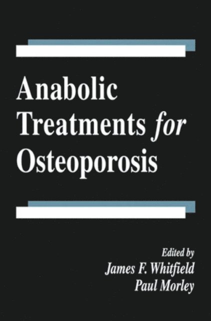 Paul Morley, James F. Whitfield - Anabolic Treatments for Osteoporosis, E-bok