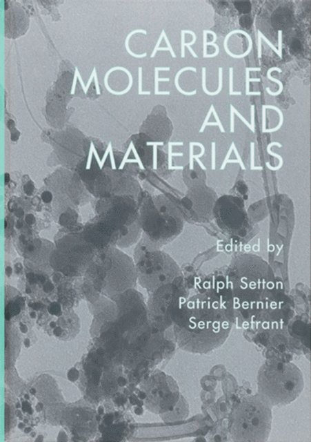 Serge Lefrant, Patrick Bernier, Ralph Setton - Carbon Molecules and Materials, E-bok