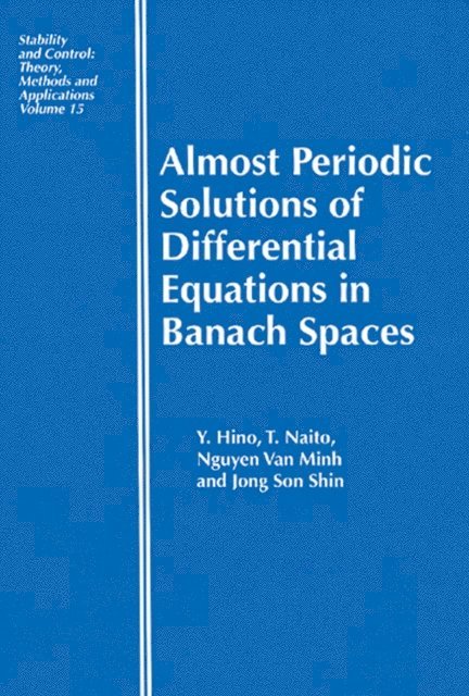 Jong Son Shin, Nguyen VanMinh, Toshiki Naito, Yoshiyuki Hino - Almost Periodic Solutions of Differential Equations in Banach Spaces, E-bok