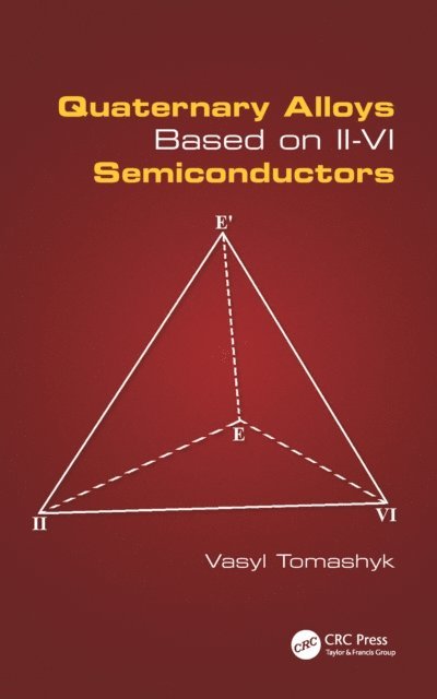 Vasyl Tomashyk - Quaternary Alloys Based on II - VI Semiconductors, E-bok