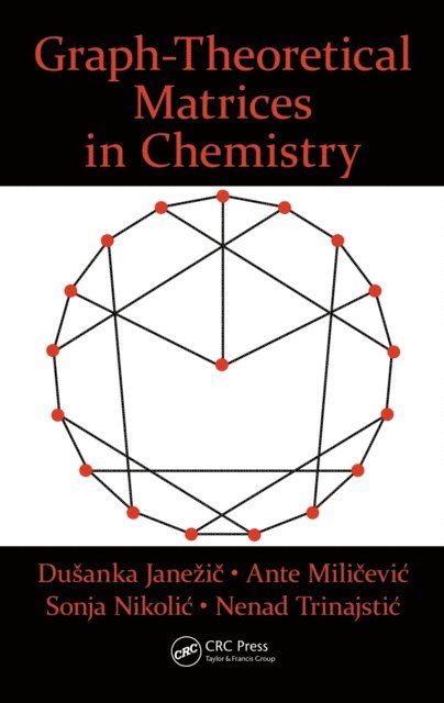 Nenad Trinajstic, Sonja Nikolic, Ante Milicevic, Dusanka Janezic - Graph-Theoretical Matrices in Chemistry, E-bok