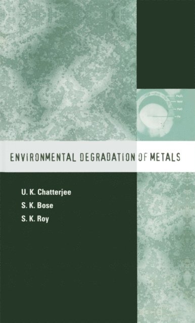 S.K. Roy, S.K. Bose, U.K. Chatterjee - Environmental Degradation of Metals, E-bok