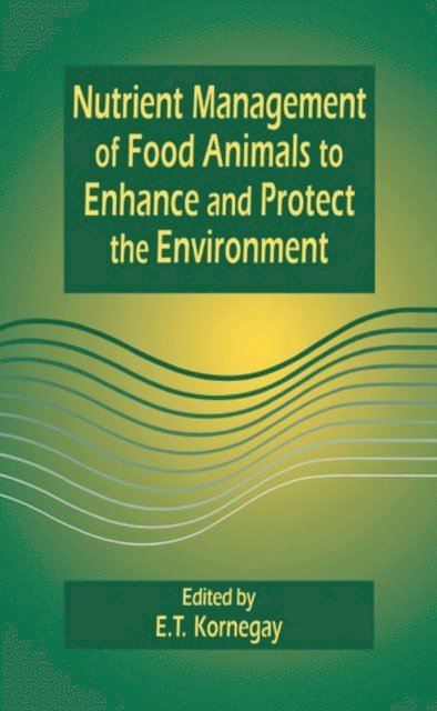 E.T. Kornegay - Nutrient Management of Food Animals to Enhance and Protect the Environment, E-bok