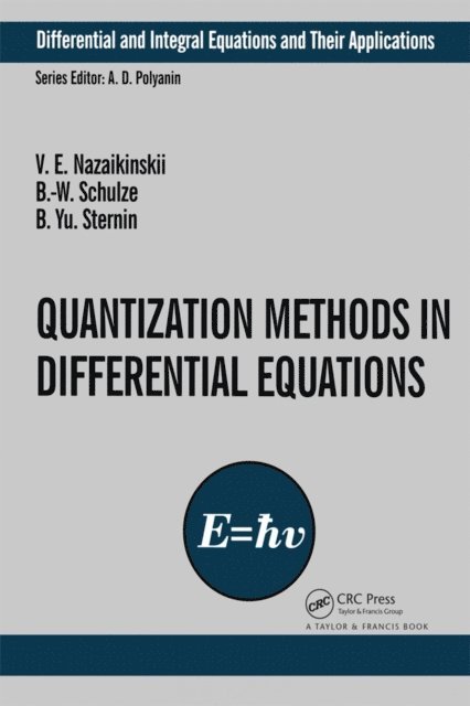 Boris Yu. Sternin, B.-W. Schulze, Vladimir E. Nazaikinskii - Quantization Methods in the Theory of Differential Equations, E-bok