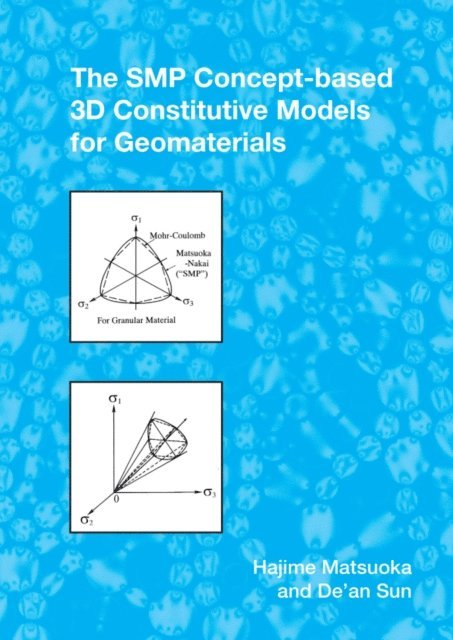 De'an Sun, Hajime Matsuoka - SMP Concept-Based 3D Constitutive Models for Geomaterials, E-bok