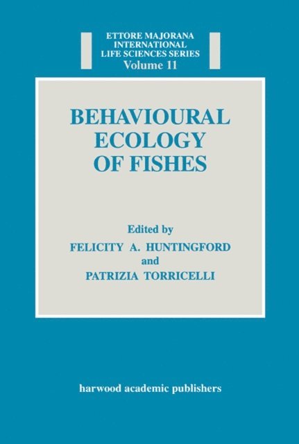 Felicity Anne Huntingford - Behavioural Ecology of Fishes, E-bok