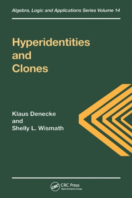S L Wismath, Klaus Denecke - Hyperidentities and Clones, E-bok