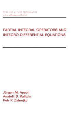 Jurgen Appell, Anatolij Kalitvin, Petr Zabrejko - Partial Integral Operators and Integro-Differential Equations, E-bok